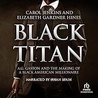 Black Titan, A.G. Gaston and the Making of a Black American Millionaire cover