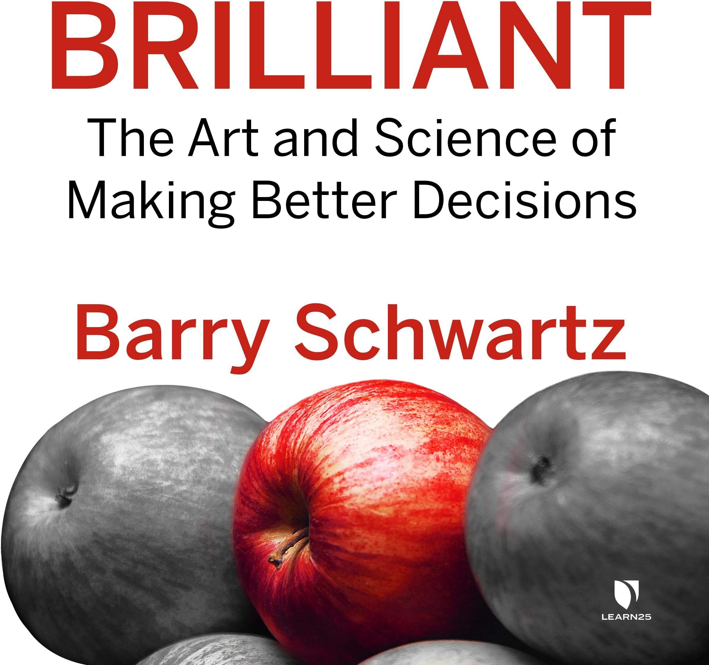 Brilliant: The Art and Science of Making Better Decisions