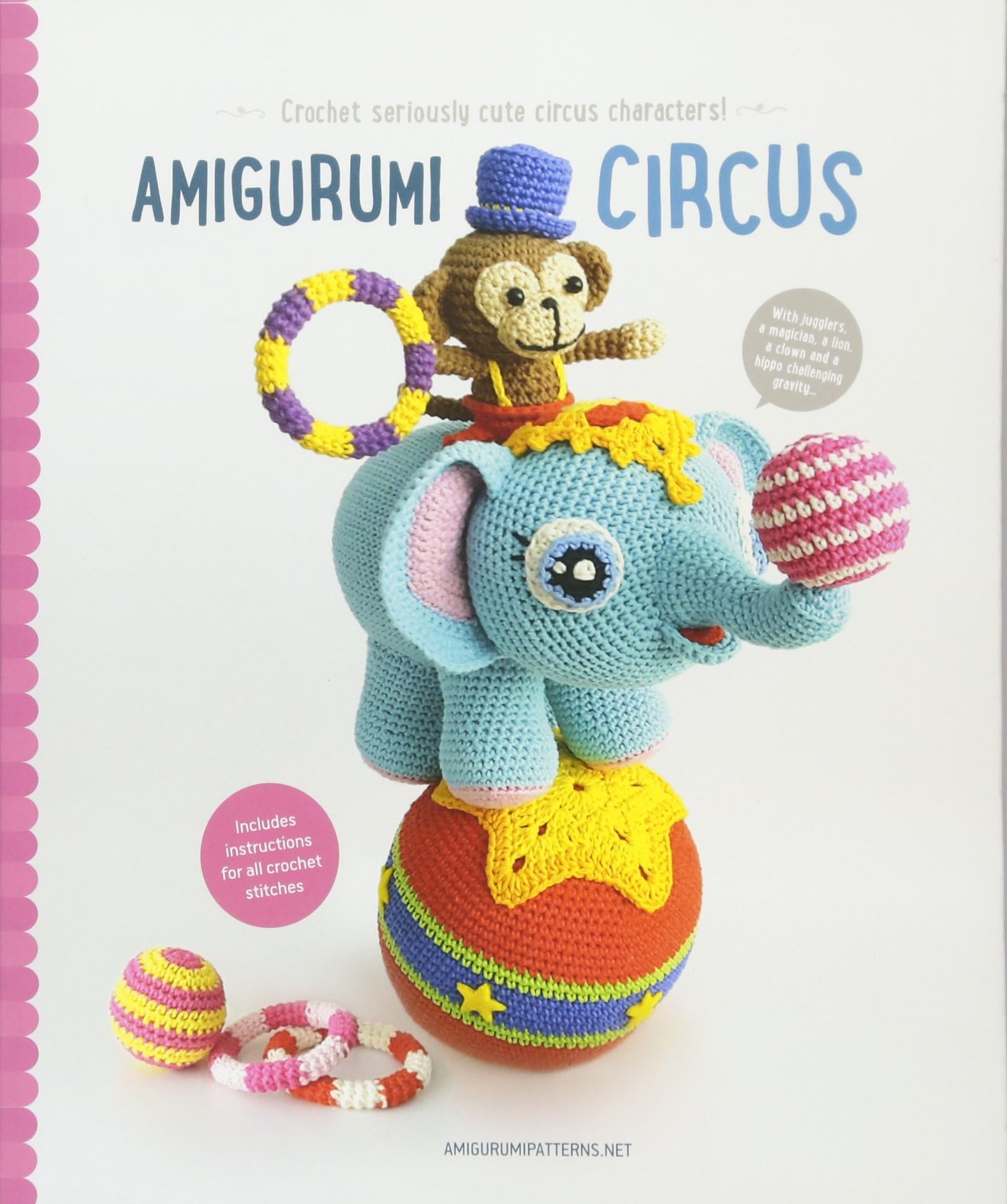Amigurumi Circus: Seriously Cute Crochet Characters