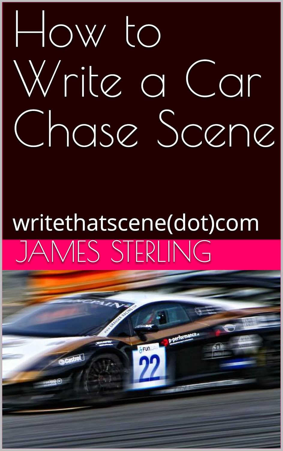 How to Write a Car Chase Scene eBook Sterling, James Matheus Amazon