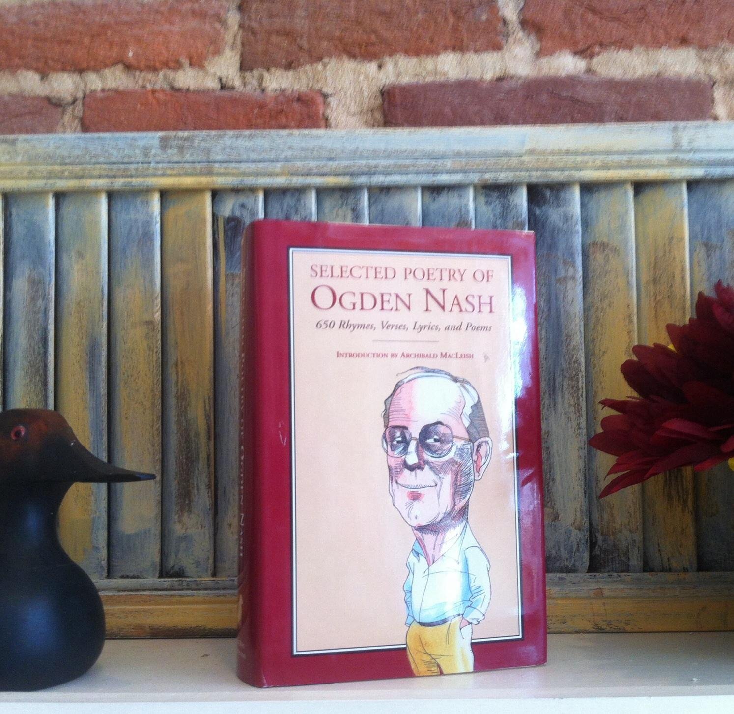 Selected Poetry of Ogden Nash: 650 Rhymes, Verses, Lyrics, and Poems