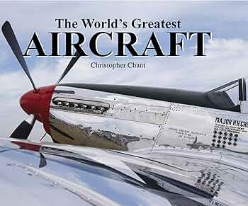 World's Greatest Aircraft: Chant, Christopher: 9780785828518 World's Greatest Aircraft: Chant, Christopher: 9780785828518