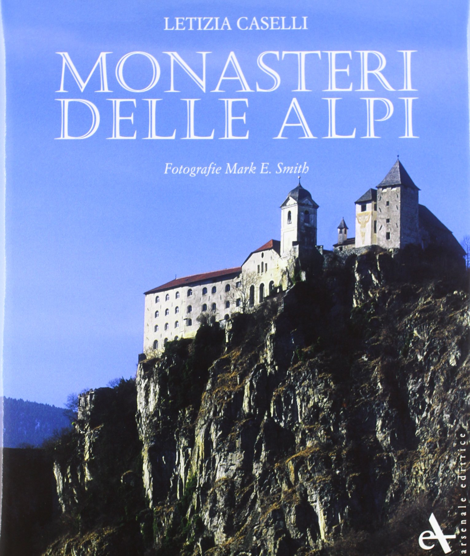 Monasteri delle Alpi. Ediz. illustrata : le cadeau idéal pour passionnés d'Italie