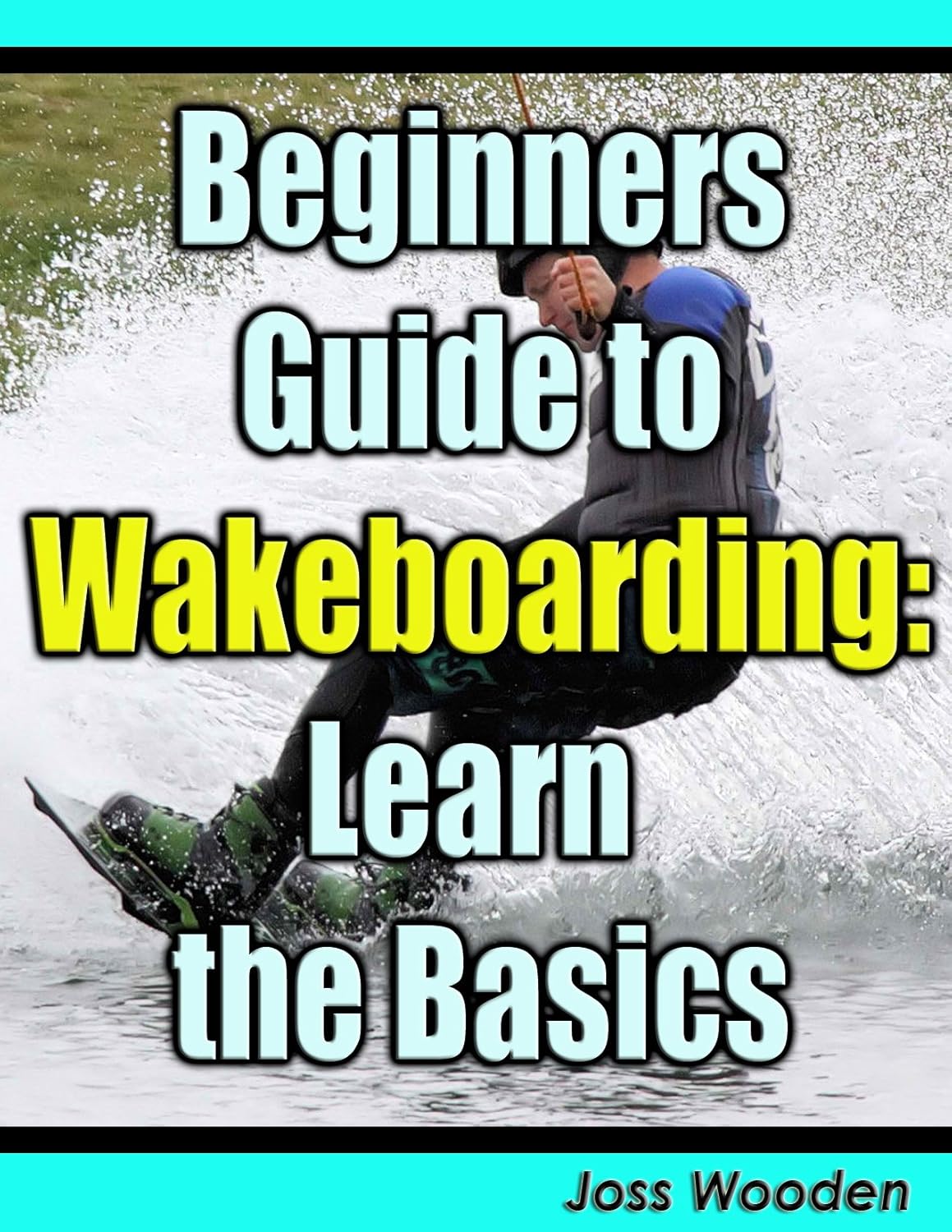 Beginners Guide to Wakeboarding Learn the Basics eBook
