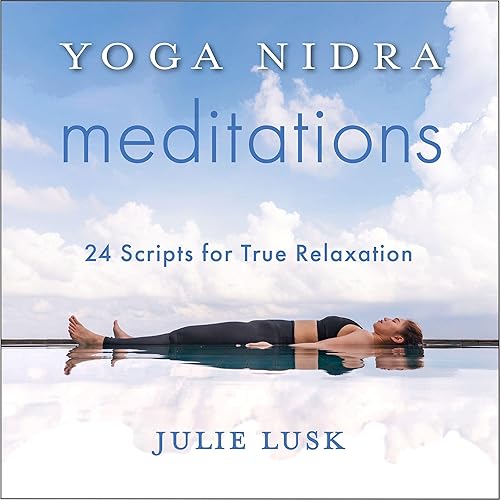Yoga Nidra Meditations: 24 Scripts for True Relaxation