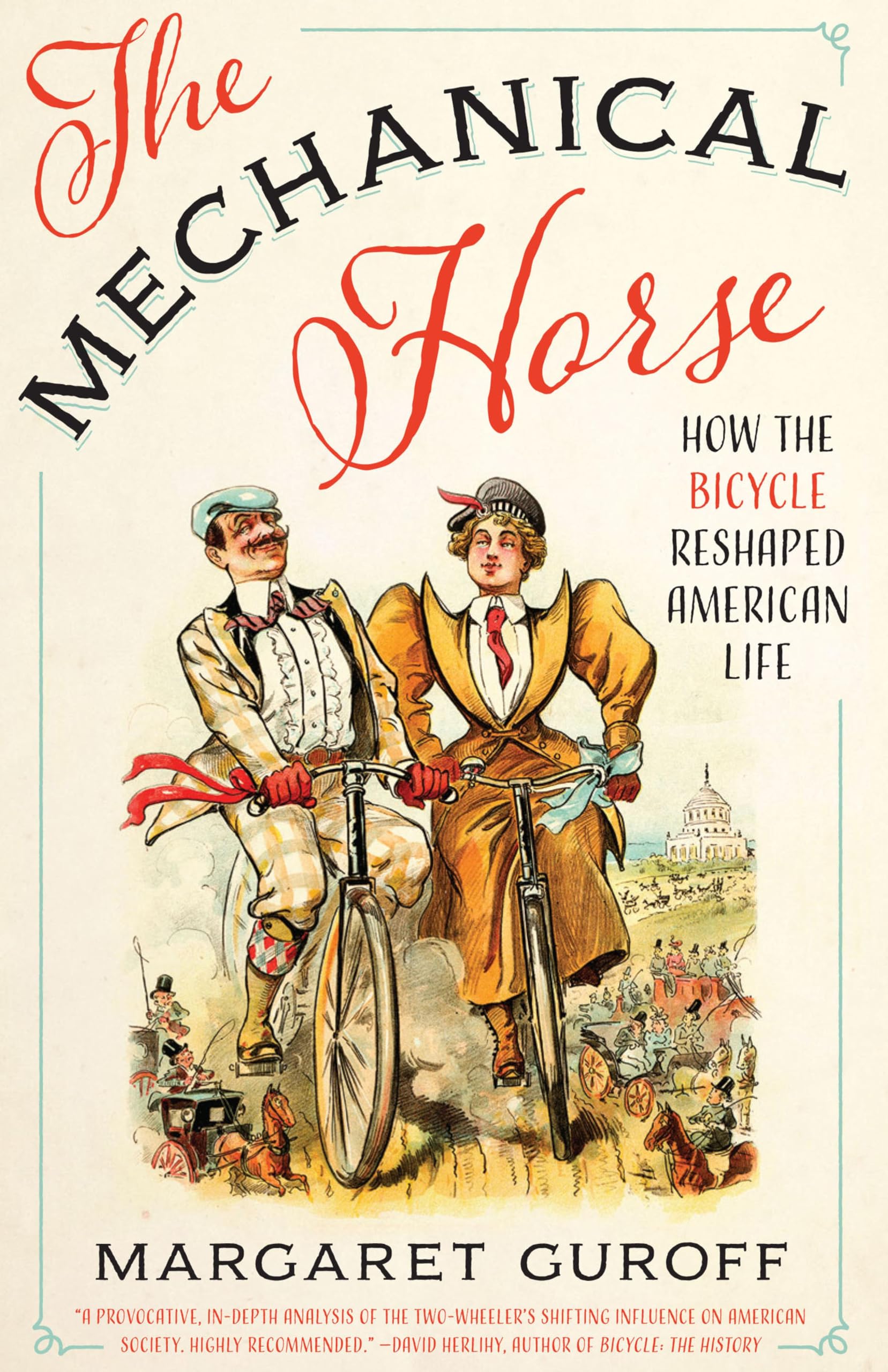 The Mechanical Horse: How the Bicycle Reshaped American Life (Discovering America)
