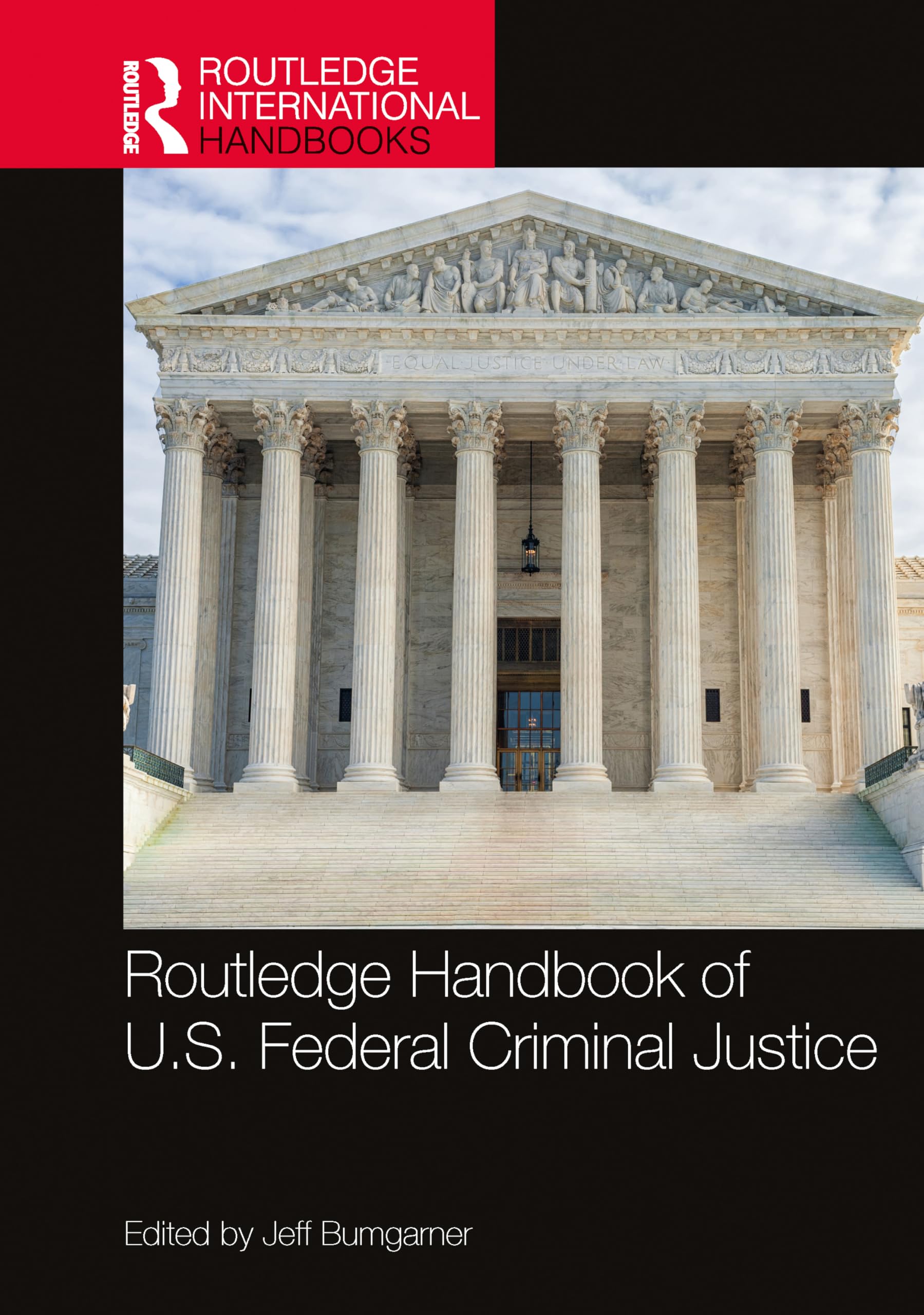 Routledge Handbook of U.S. Federal Criminal Justice (Routledge International Handbooks)