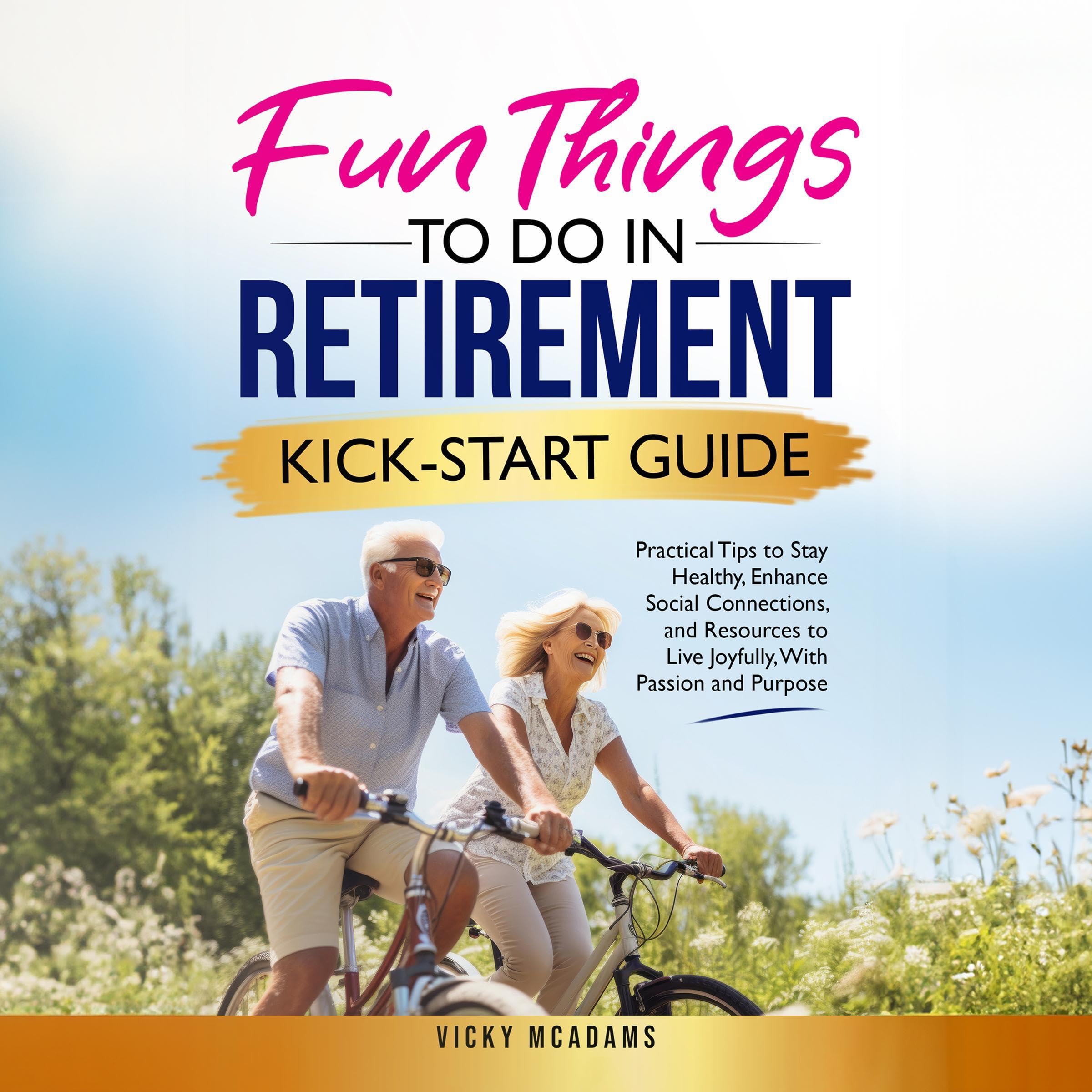 Cover art for Fun Things to Do in Retirement Kick-Start Guide