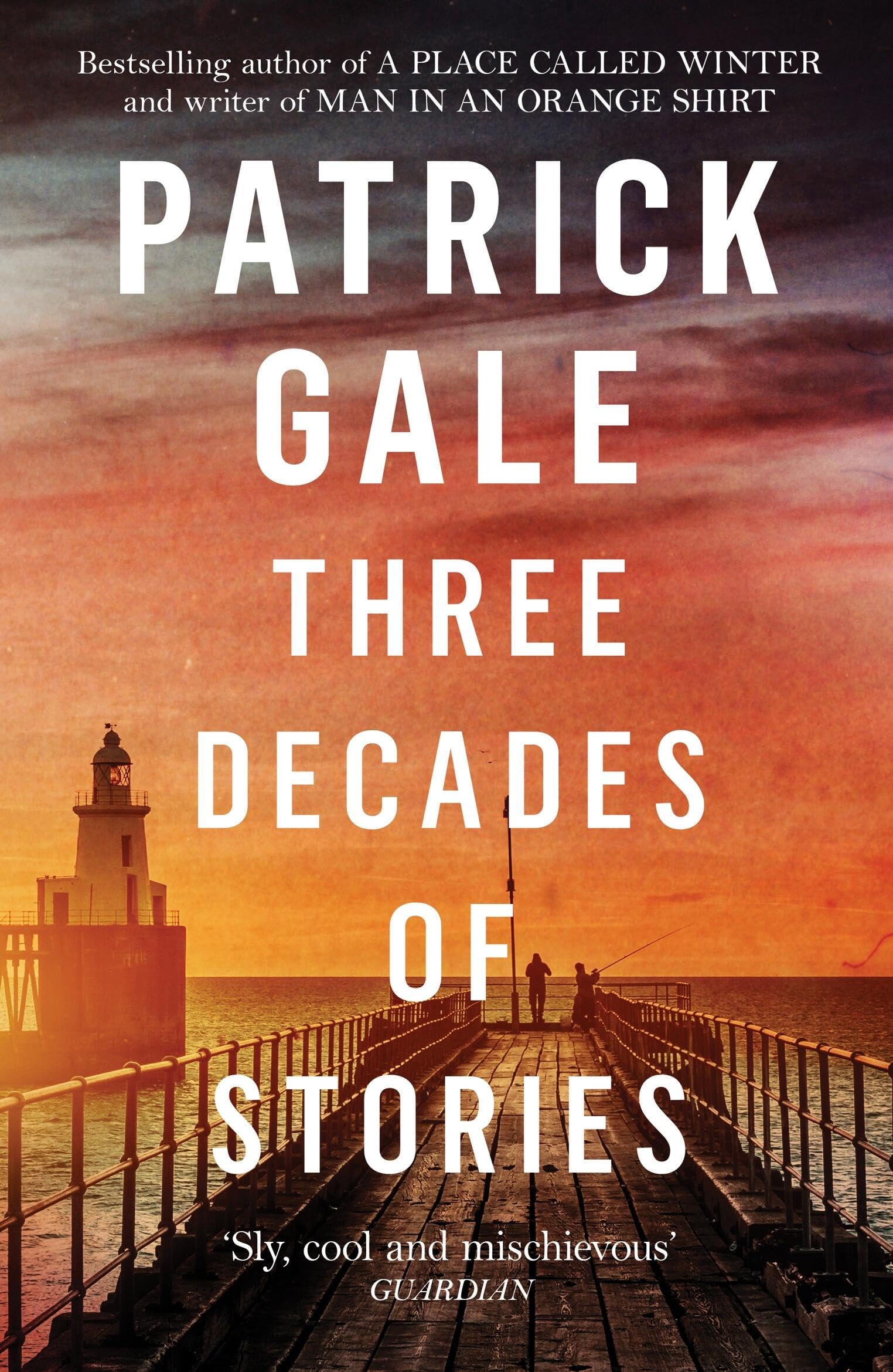 Three Decades of Stories : Patrick Gale