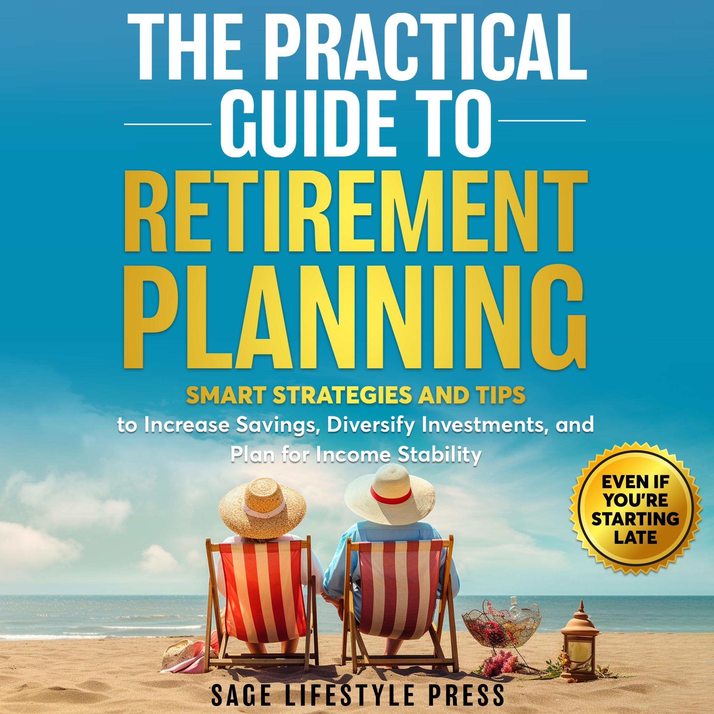 The Practical Guide to Retirement Planning