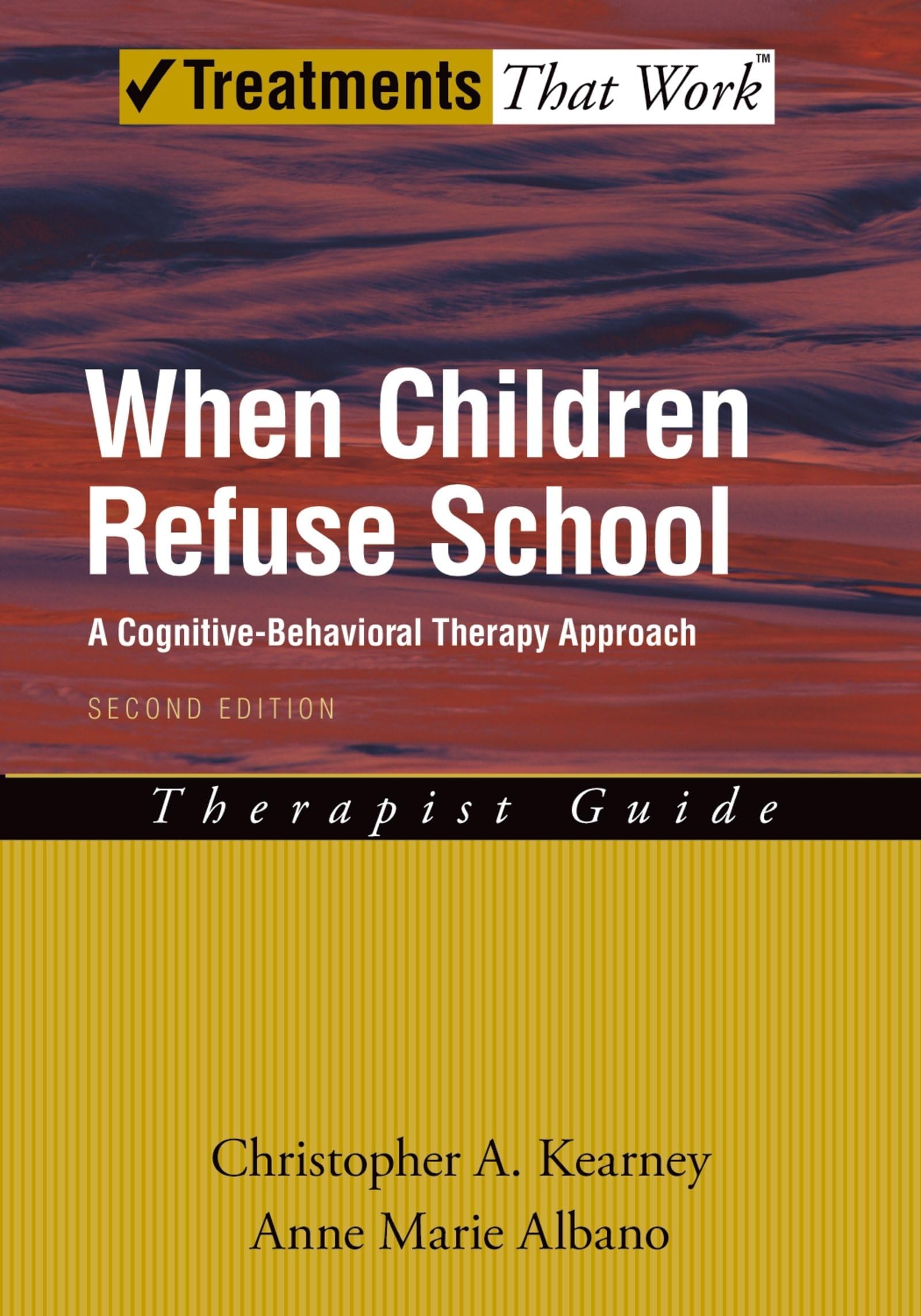 When Children Refuse School: A Cognitive-Behavioral Therapy ApproachTherapist Guide (Treatments That Work) 2nd Edition