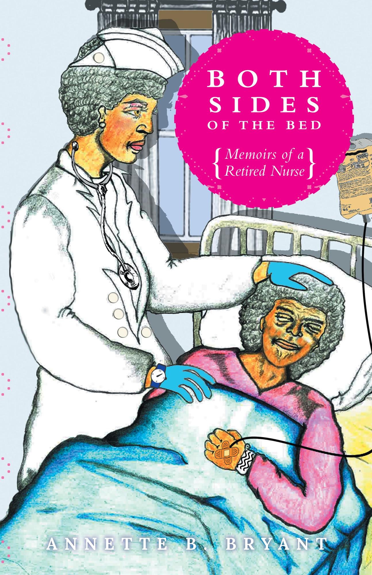 Both Sides of the Bed: Memoirs of a Retired Nurse