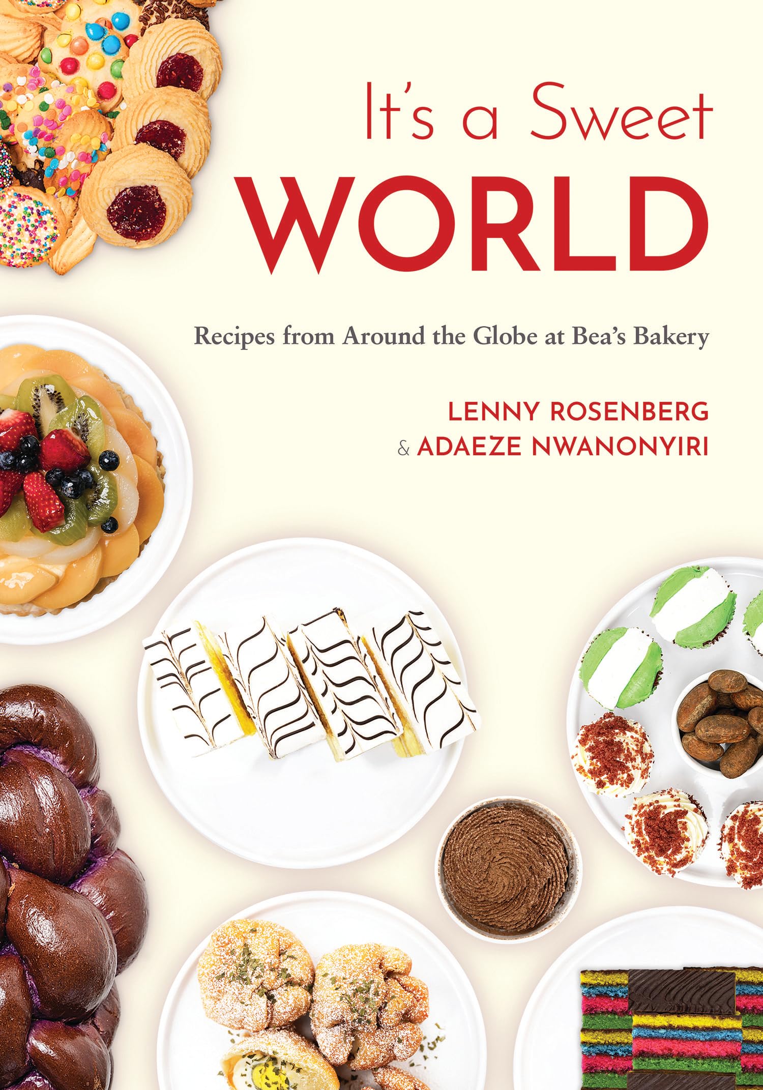 It's a Sweet World: Recipes from Around the Globe at Bea’s Bakery (Dessert Cookbook, Baking Recipe Book)