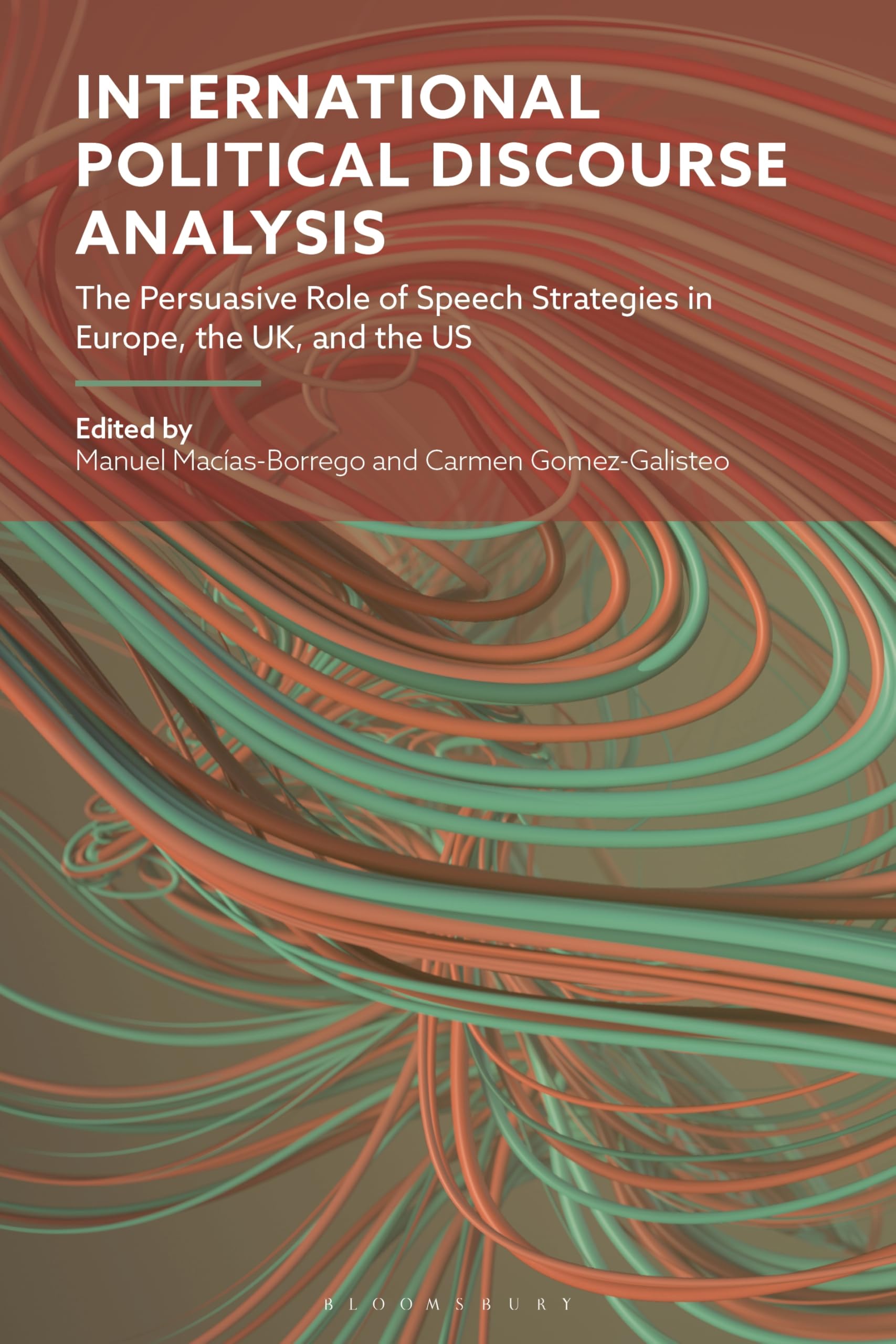 International Political Discourse Analysis: The Persuasive Role of Speech Strategies in Europe, the UK and the US