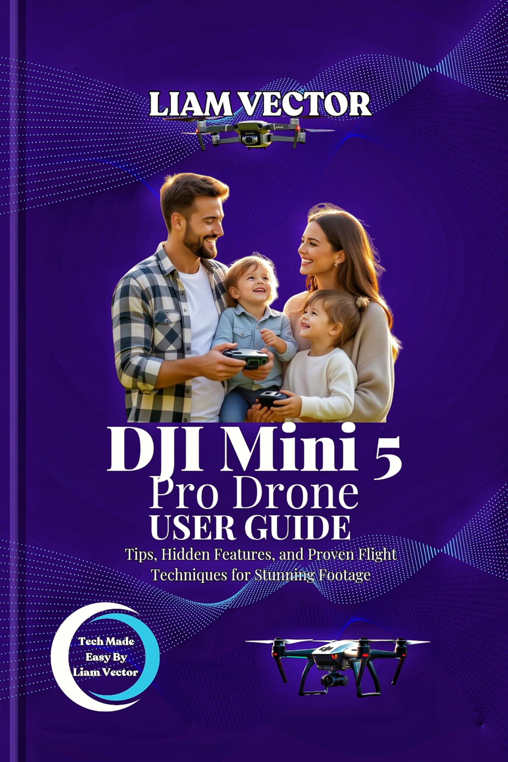 DJI Mini 5 Pro Drone User Guide: Tips, Hidden Features, and Proven Flight Techniques for…