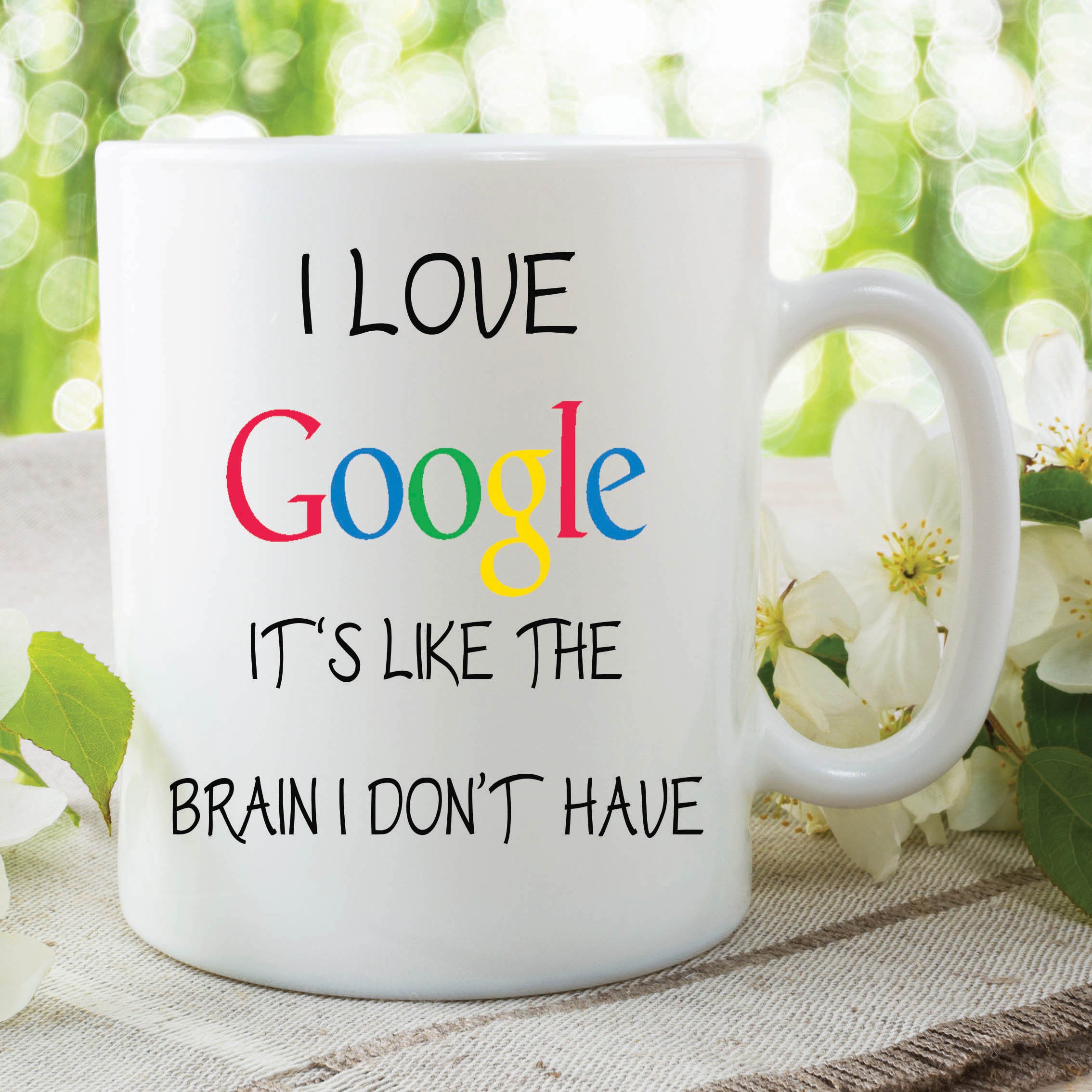 Peachy Antics White Funny Novelty Mug I Love Google Brain I Don't Have Coffee Cup Gift Wsdmug308
