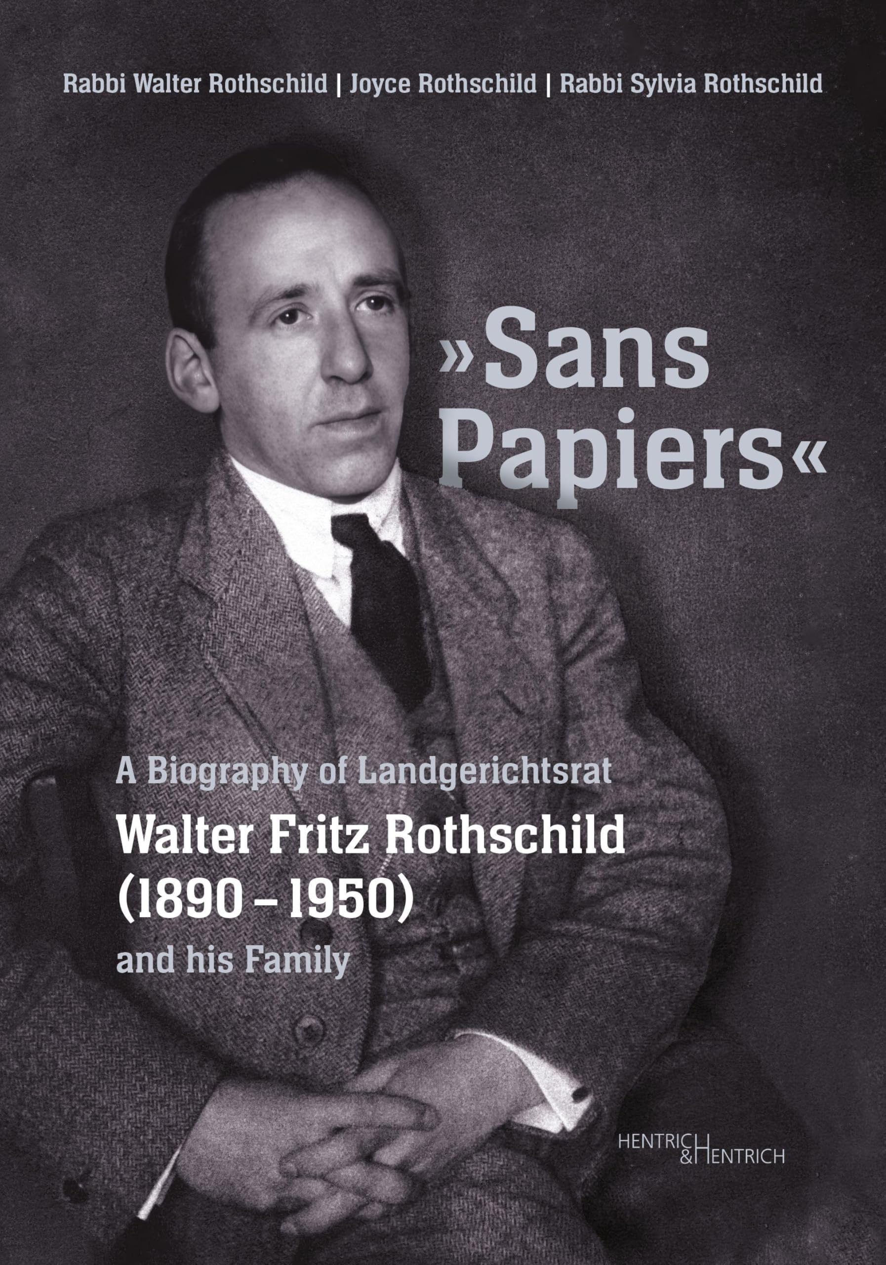 "Sans Papiers": A Biography of Landgerichtsrat Walter Fritz Rothschild (1890-1950) and his Family