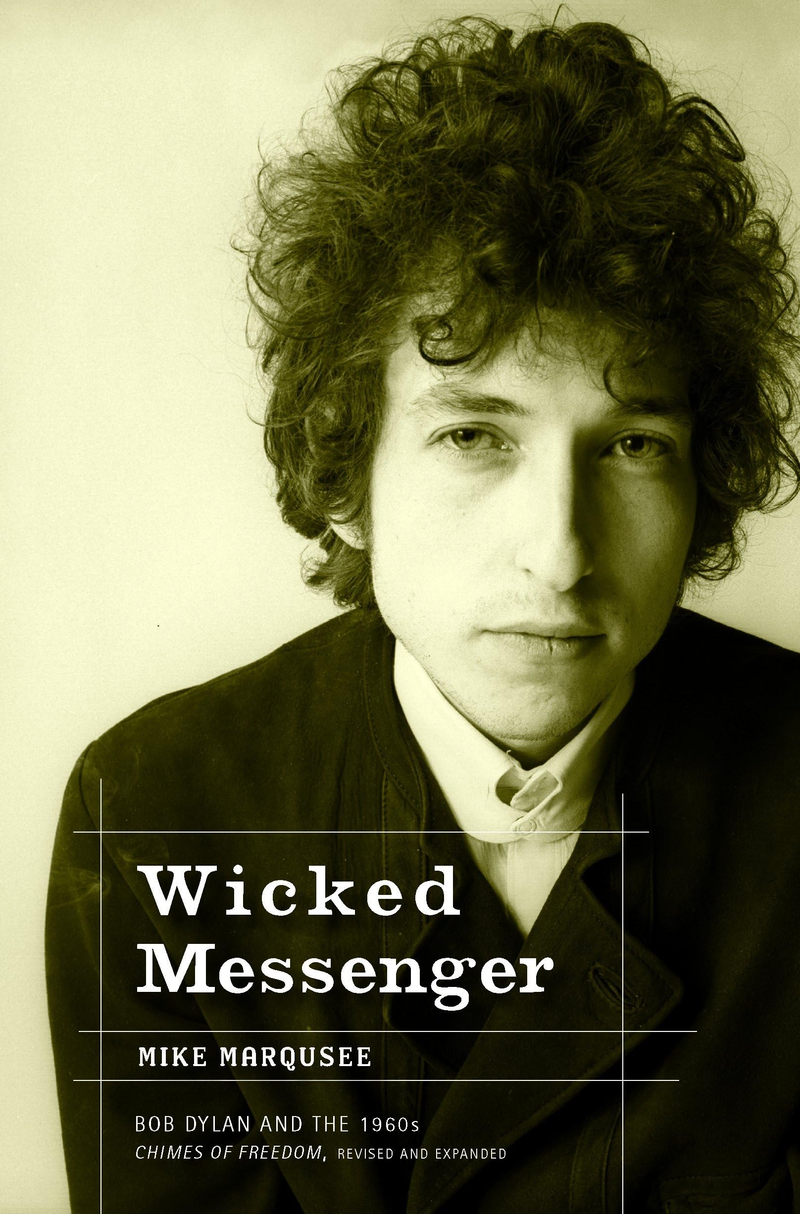 WICKED MESSENGER : Bob Dylan and the 1960s Chimes of Freedom.by Marqusee New>|