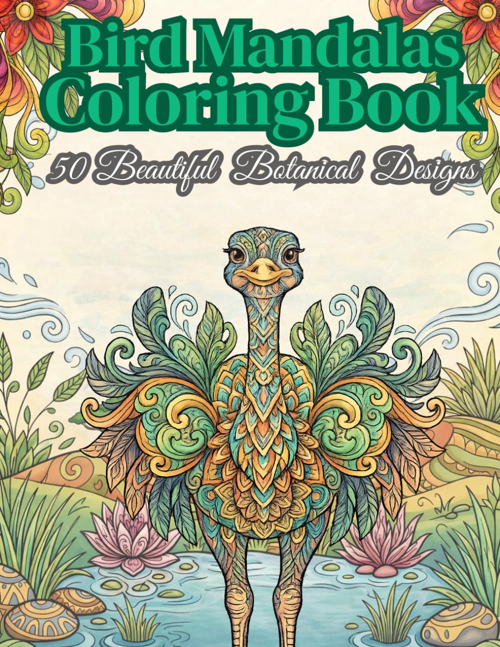 Bird Mandalas Coloring Book for Adults: 50 Beautiful Botanical Mandala Designs for Relaxation and Stress Relief