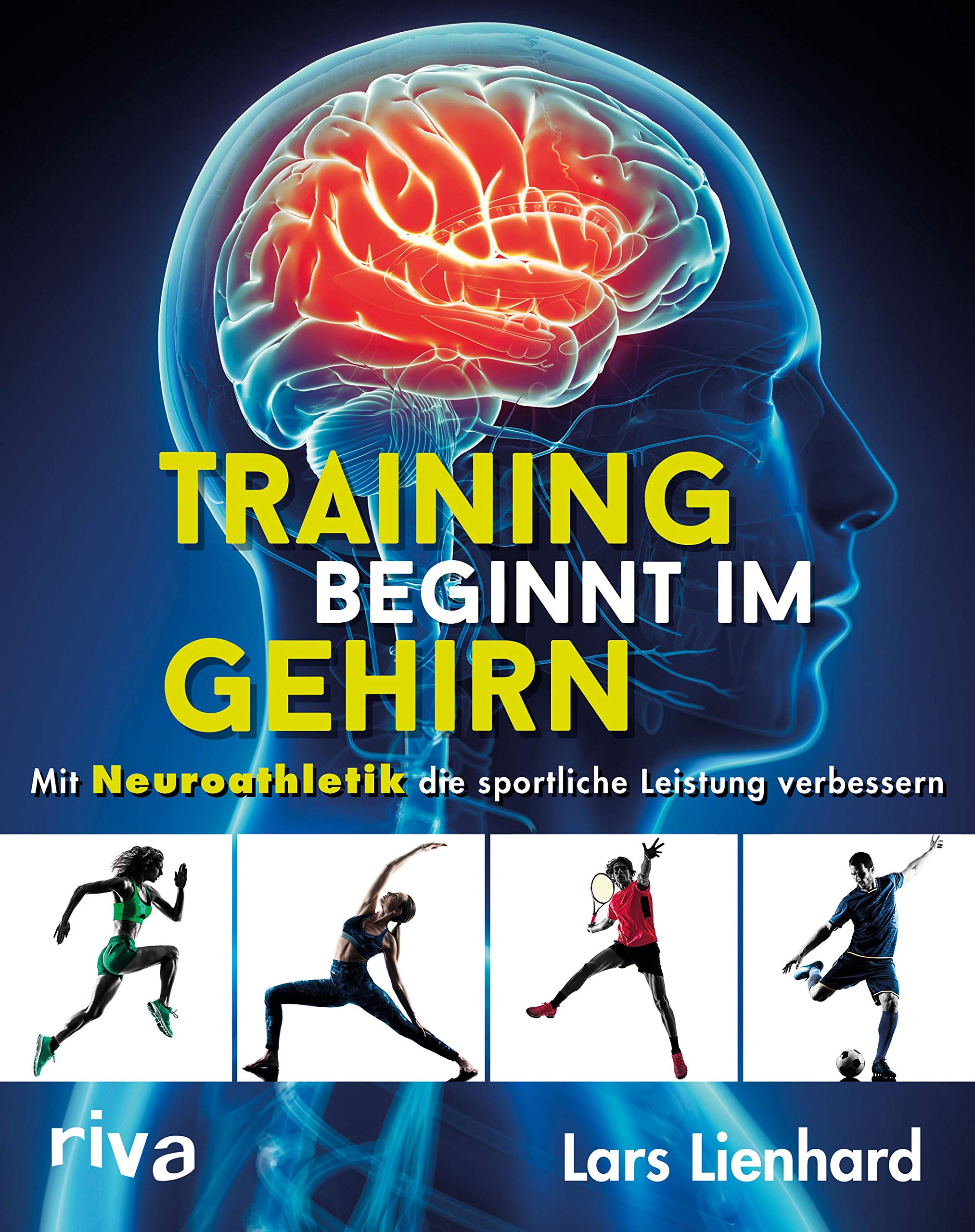 Training beginnt im Gehirn: Mit Neuroathletik die sportliche Leistung verbessern (German Edition)