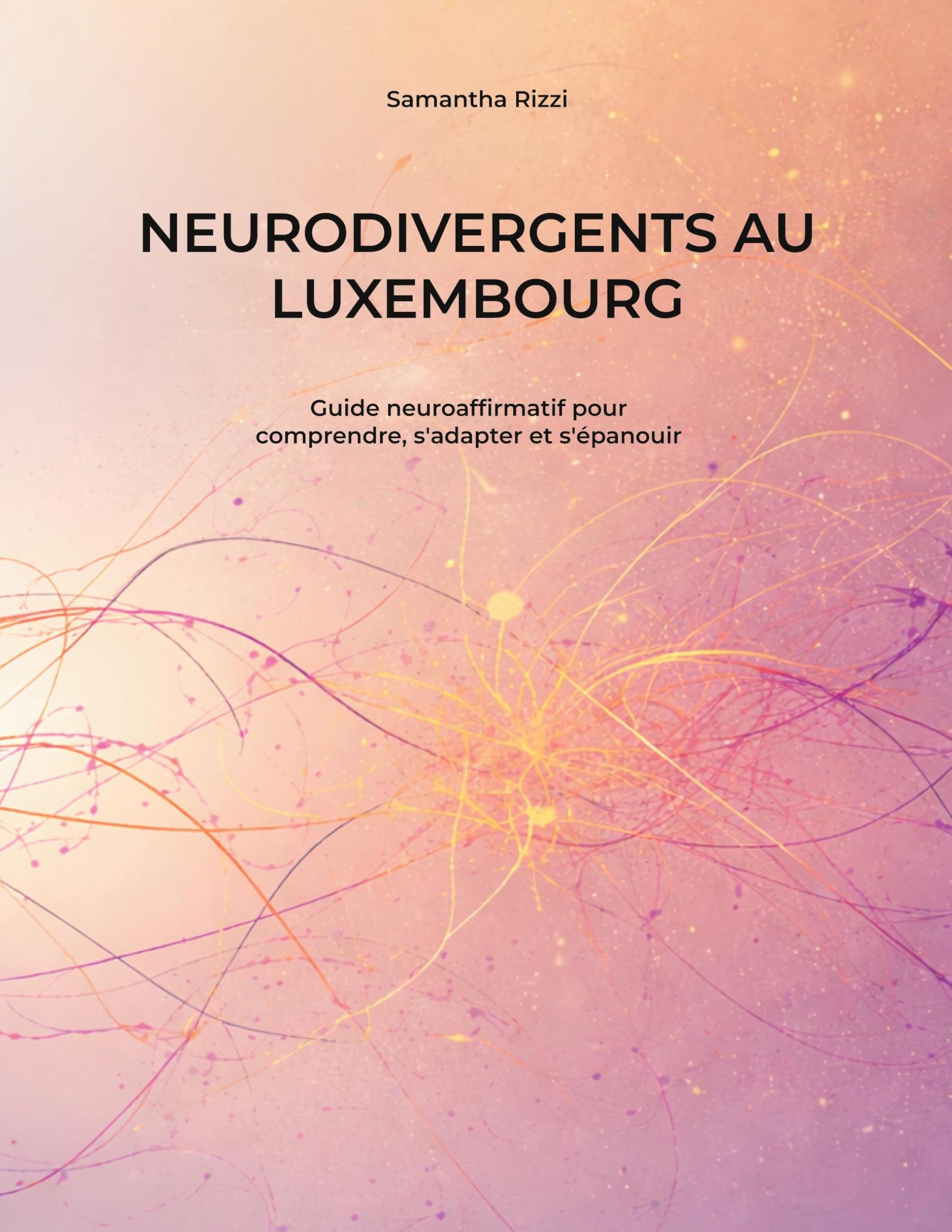Neurodivergents au Luxembourg: Guide neuroaffirmatif pour comprendre, s'adapter et s'épanouir