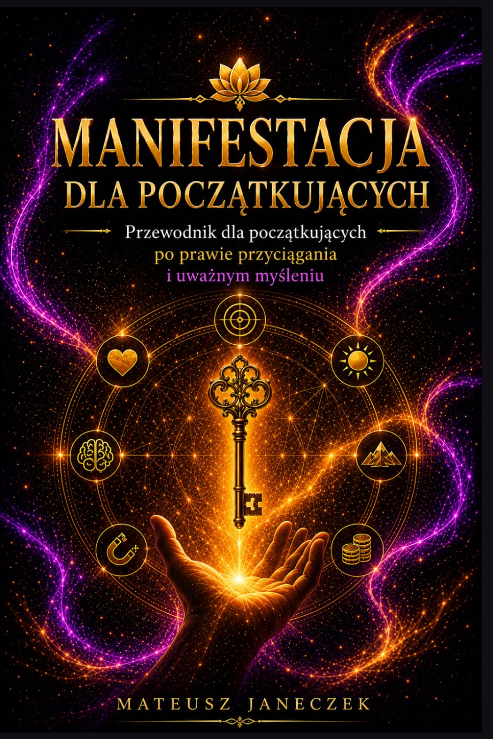 Manifestacja dla Początkujących – Przewodnik dla początkujących po prawie przyciągania i uważnym myśleniu