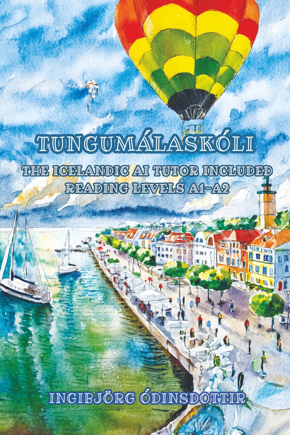 Tungumálaskóli: The Icelandic AI Tutor Included Reading Levels A1-A2 Icelandic-English: 1 (Graded Icelandic Readers)