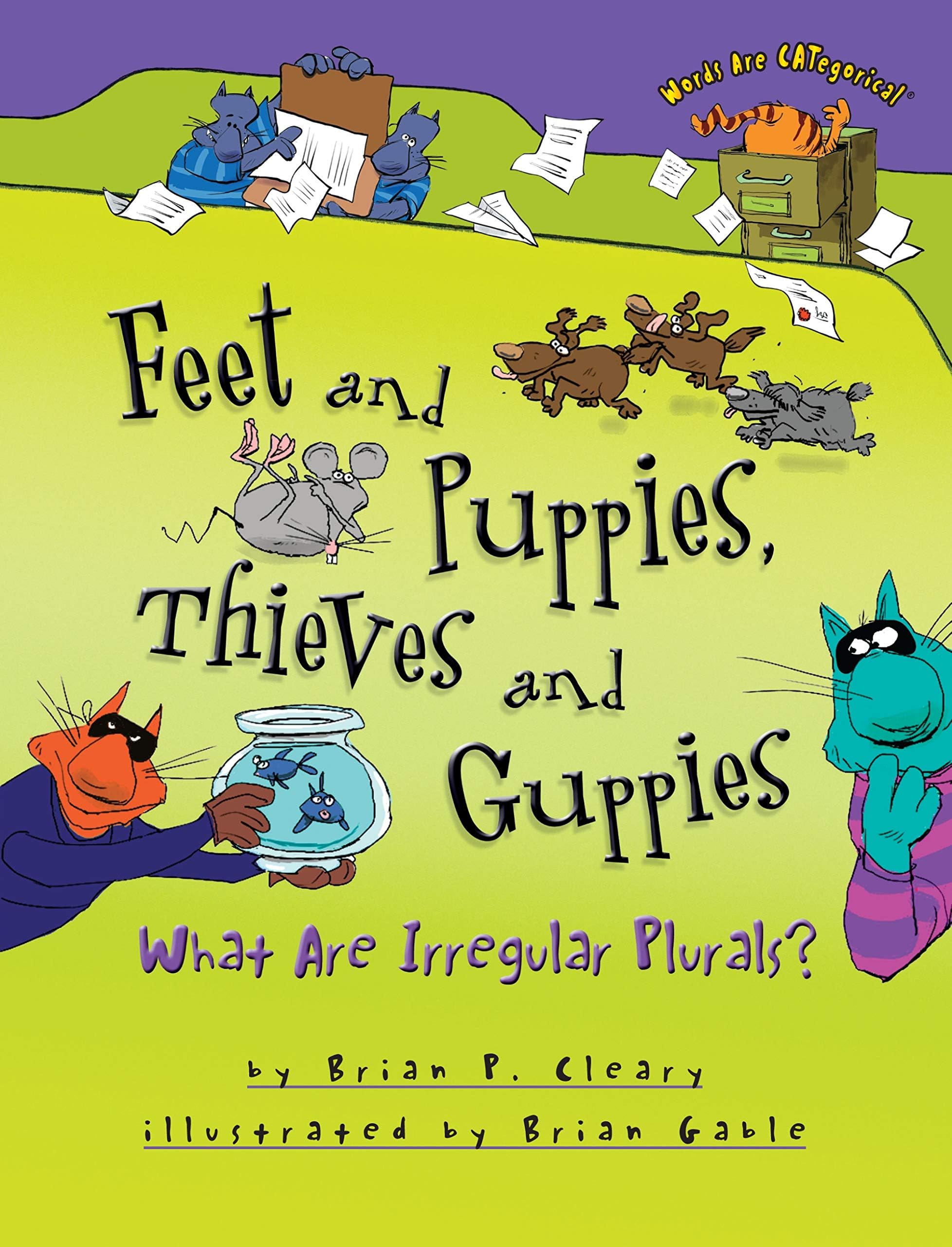 Feet and Puppies, Thieves and Guppies: What Are Irregular Plurals? (Words Are CATegorical ยฎ) Paperback โ Illustrated, January 1, 2014