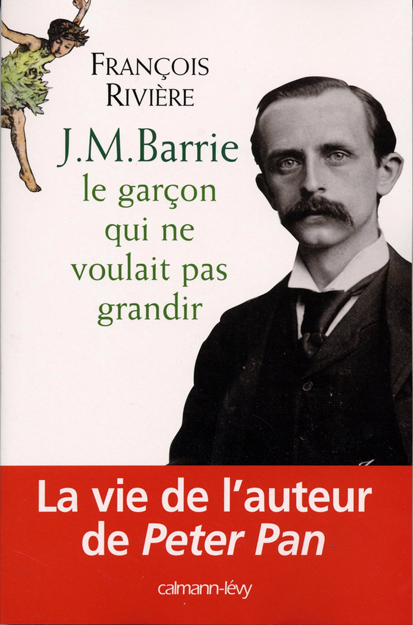 J.M. Barrie: Le Garçon qui ne voulait pas grandir (C-Levy) (French Edition)