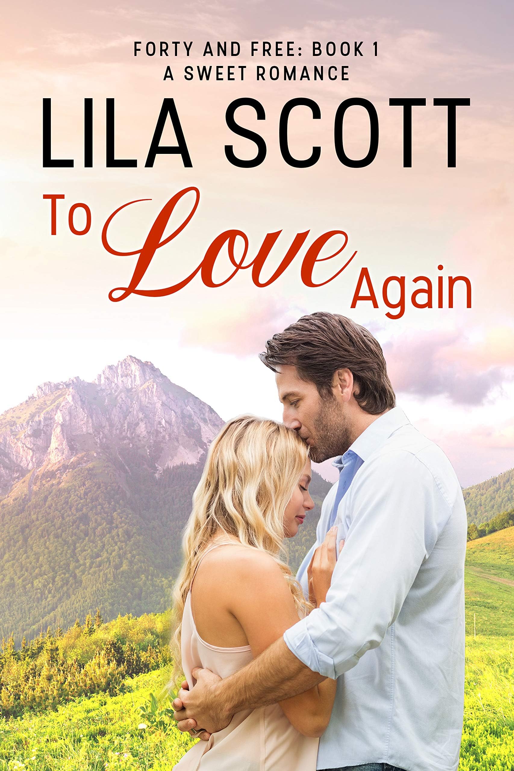 To Love Again: A Sweet Romance (Forty and Free Book 1)