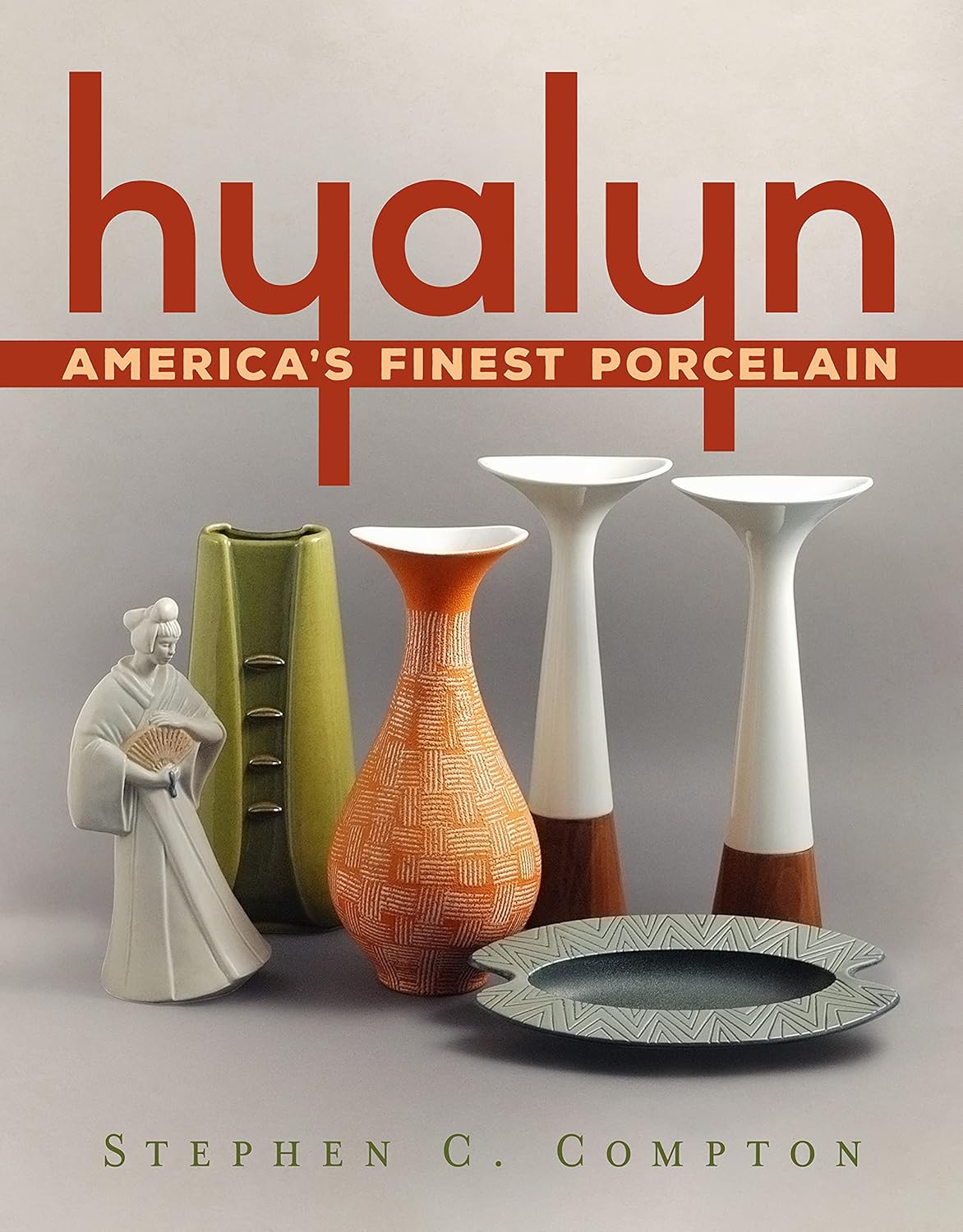 Hyalyn America’s Finest Porcelain (America Through Time) Compton