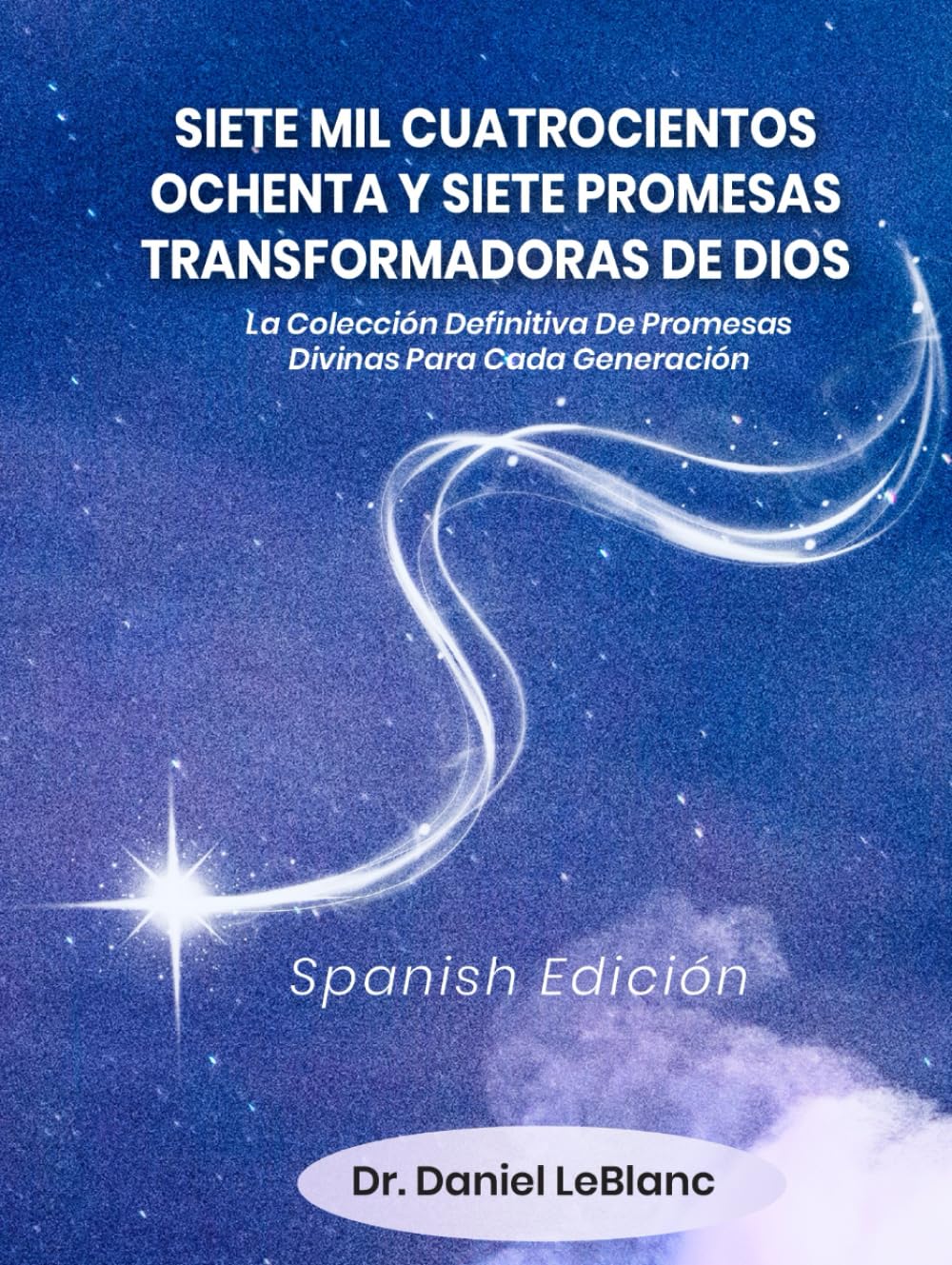 SIETE MIL CUATROCIENTOS OCHENTA Y SIETE PROMESAS TRANSFORMADORAS DE DIOS: LA COLECCIÓN DEFINITIVA DE PROMESAS DIVINAS PARA CADA GENERACIÓN