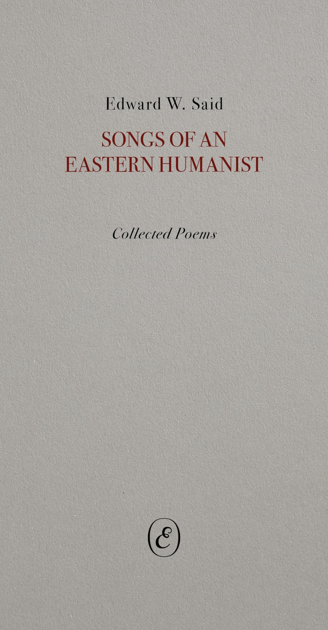 Songs of an Eastern Humanist: Collected Poems
