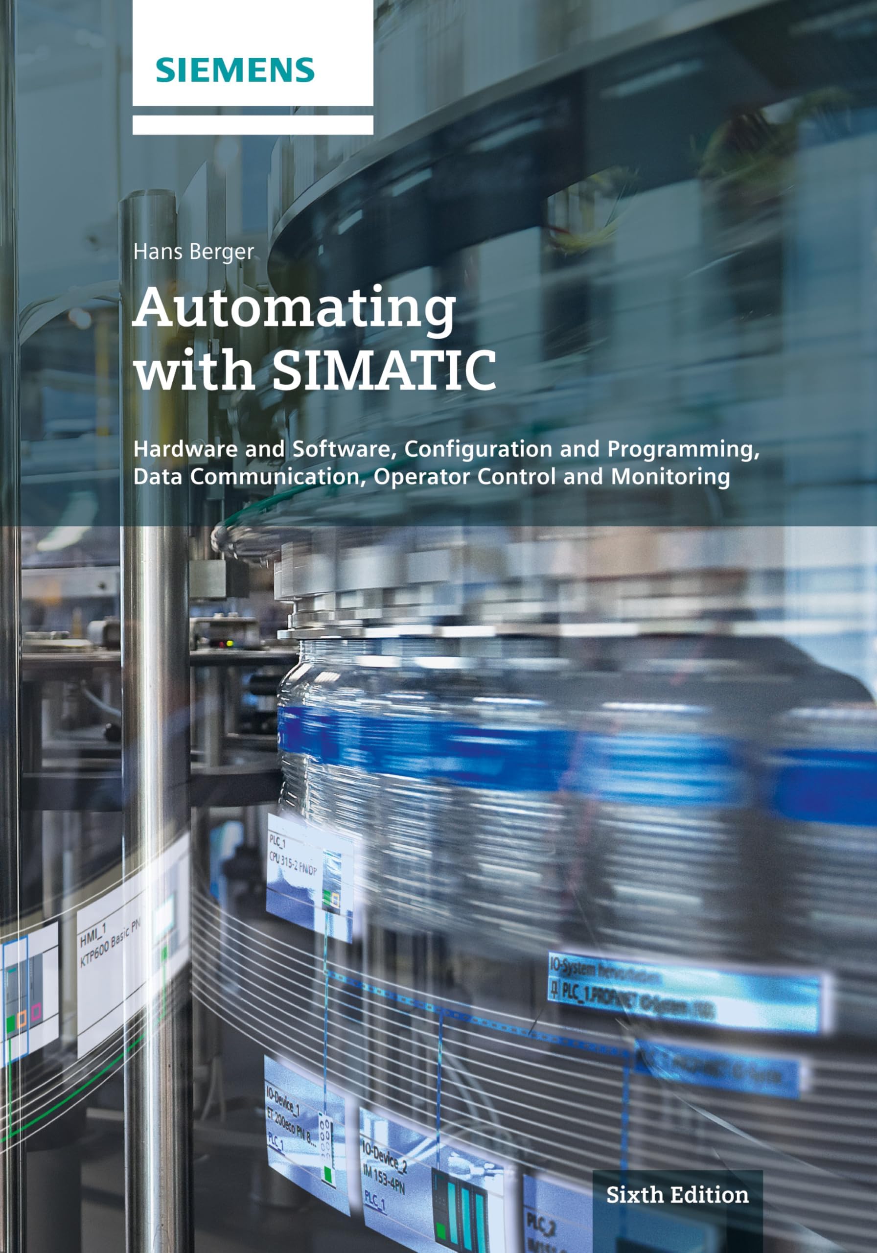 Automating with SIMATIC: Hardware and Software, Configuration and Programming, Data Communication, Operator Control and Monitoring, 6th Edition