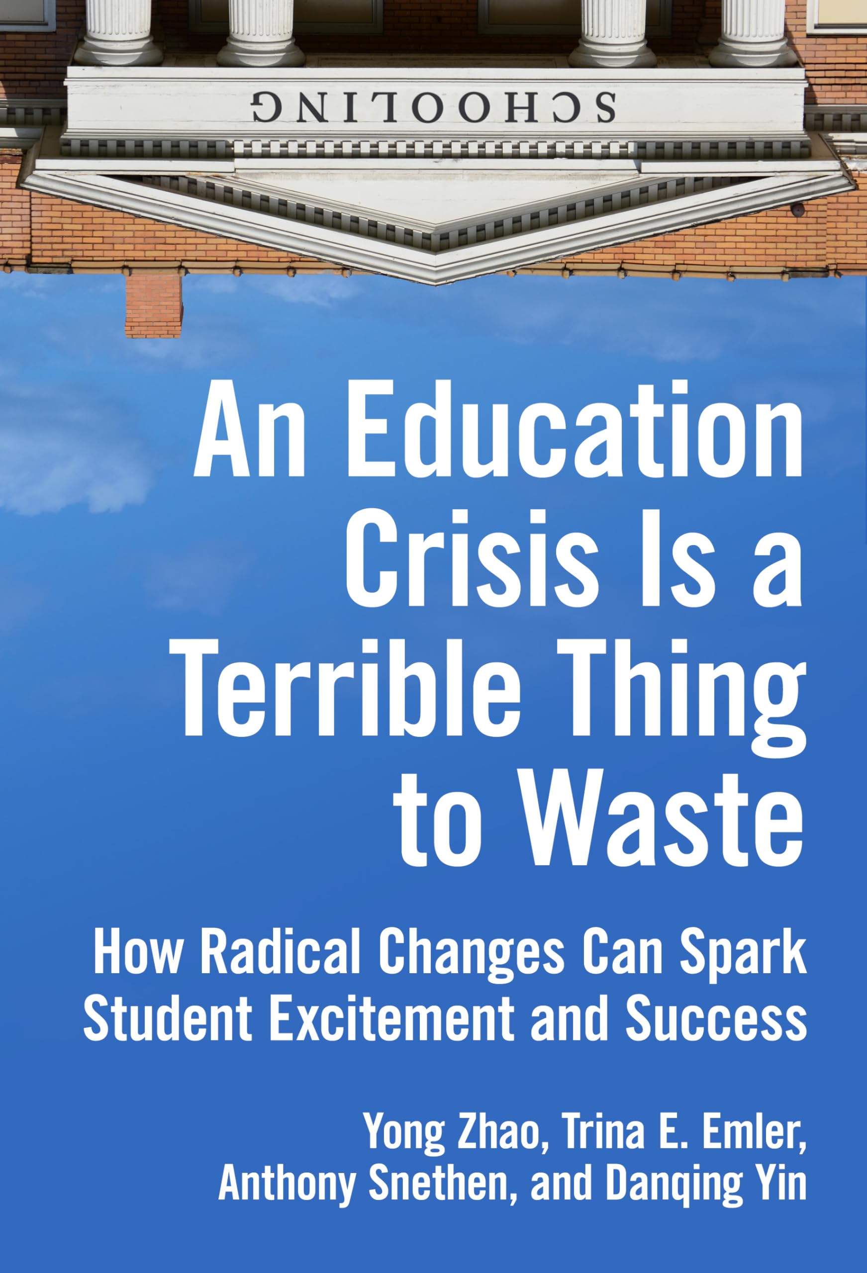 An Education Crisis Is a Terrible Thing to Wast. Zhao, Emler, Snethen, Yin**