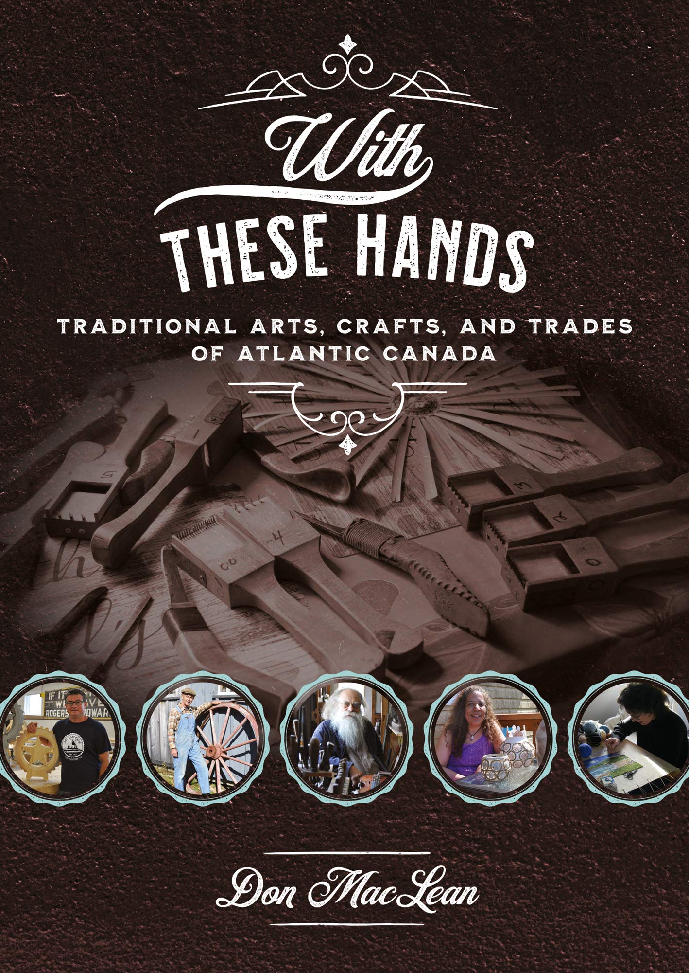 With These Hands: Traditional Arts, Crafts, and Trades of Atlantic Canada