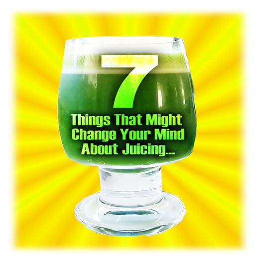 Juicing - 7 Things That Will Change Your Mind About Juicing For Healthy Green Drink Diet, Recipes to Energize, Alkalize, Lose Weight, and Feel Great