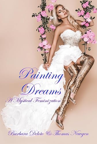 Painting Dreams: A Mystical Feminization (Fantasy Transformations)