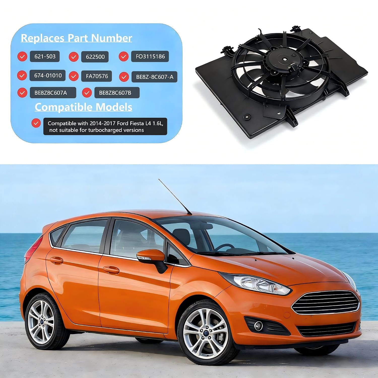 621-503 BE8Z8C607A Engine Radiator Cooling Fan for Ford Fiesta 2011-2017 1.6L and 2014-2017 1.0L Replace 622500, FO3115186, 8V5Z8C607Q, BE8Z8C607B, FA70576
