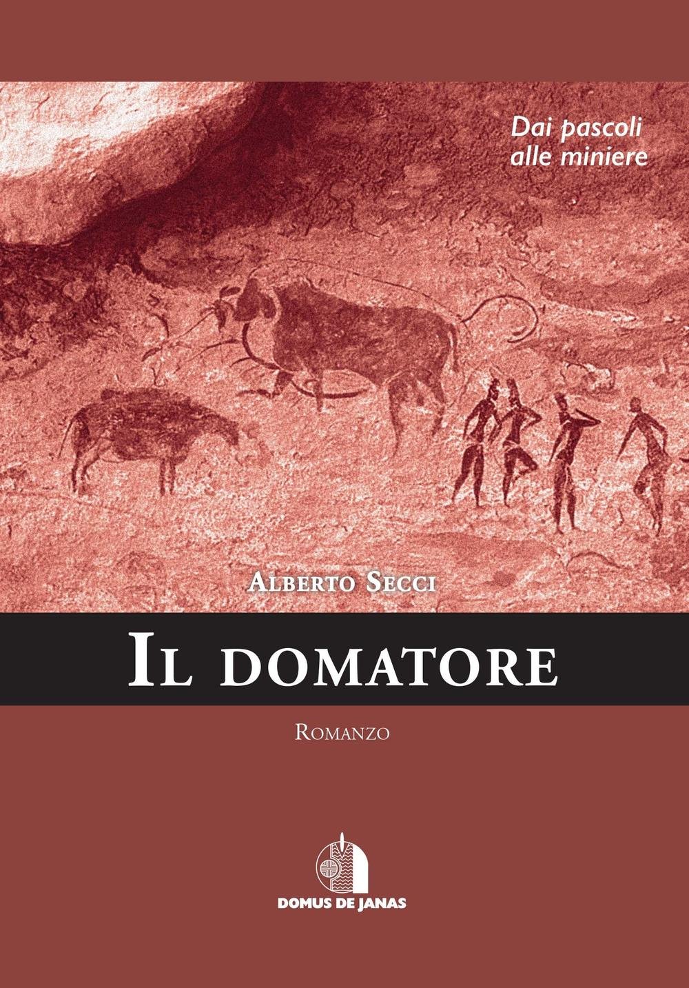 Il Domatore. Dai Pascoli Alle Miniere - 4
