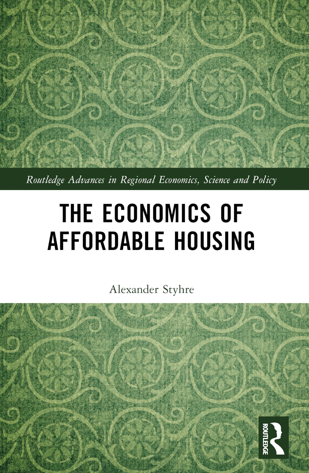 The Economics of Affordable Housing (Routledge Advances in Regional Economics, Science and Policy)