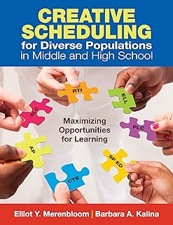 Creative Scheduling for Diverse Populations in Middle and High School: Maximizing Opportunities for Learning