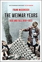The Weimar Years: Rise and Fall 1918–1933