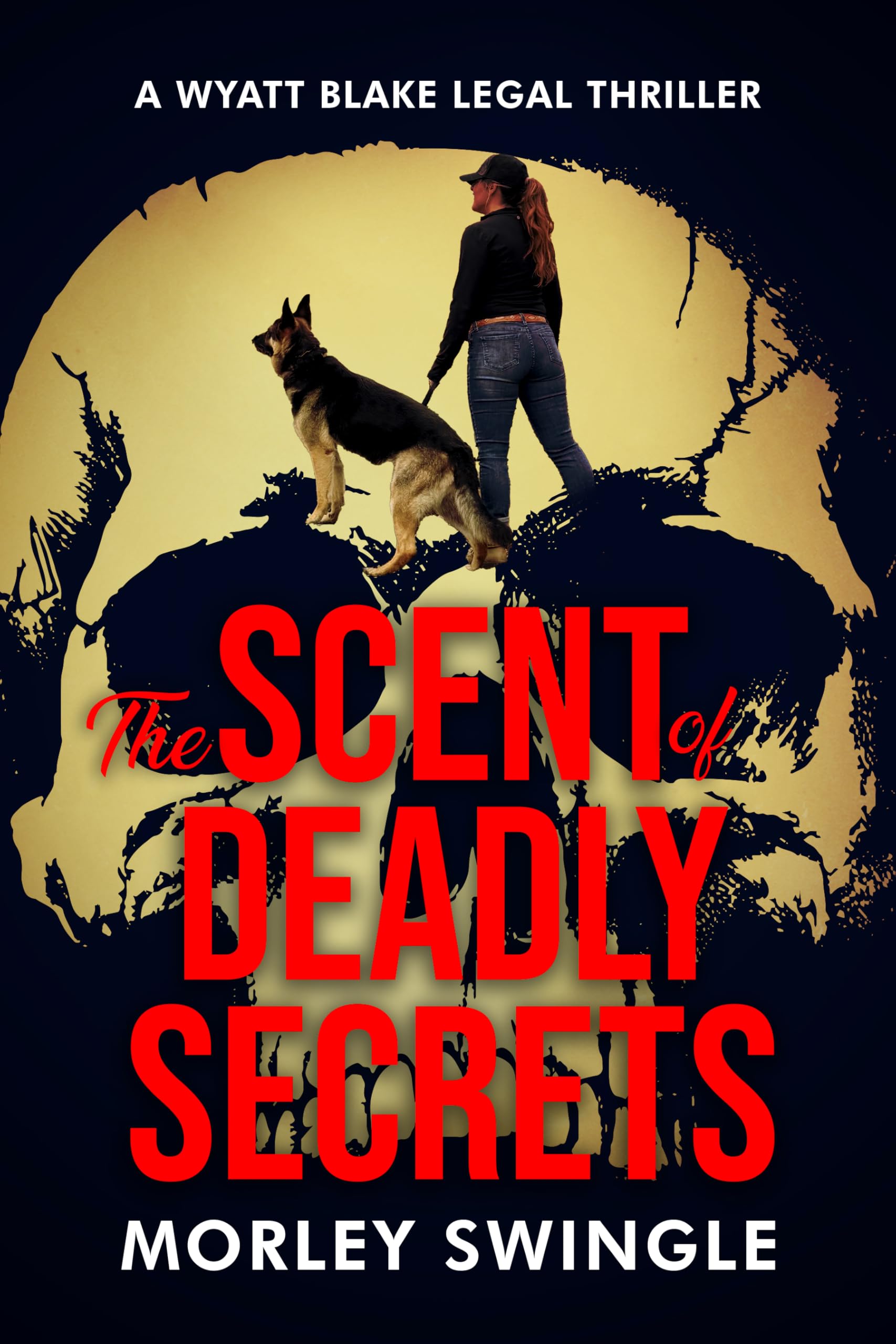 The Scent of Deadly Secrets: A Wyatt Blake Legal Thriller