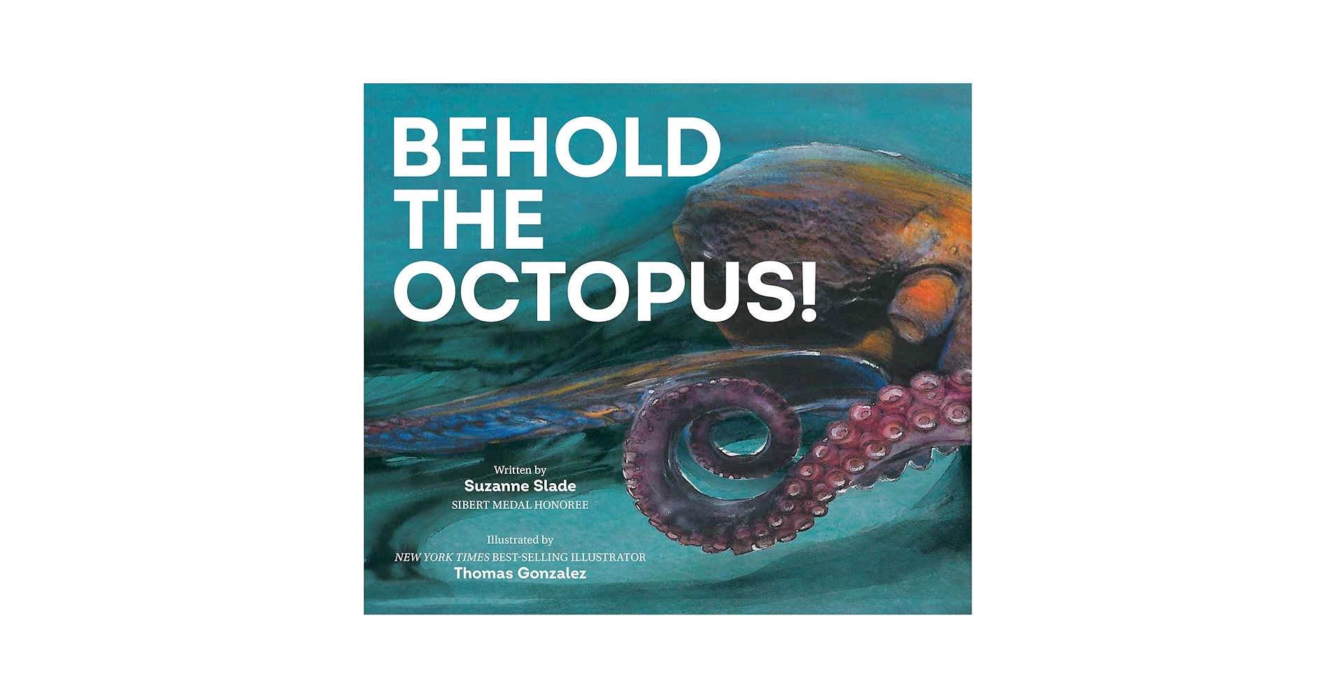Behold the Octopus!: Slade, Suzanne, Gonzalez, Thomas