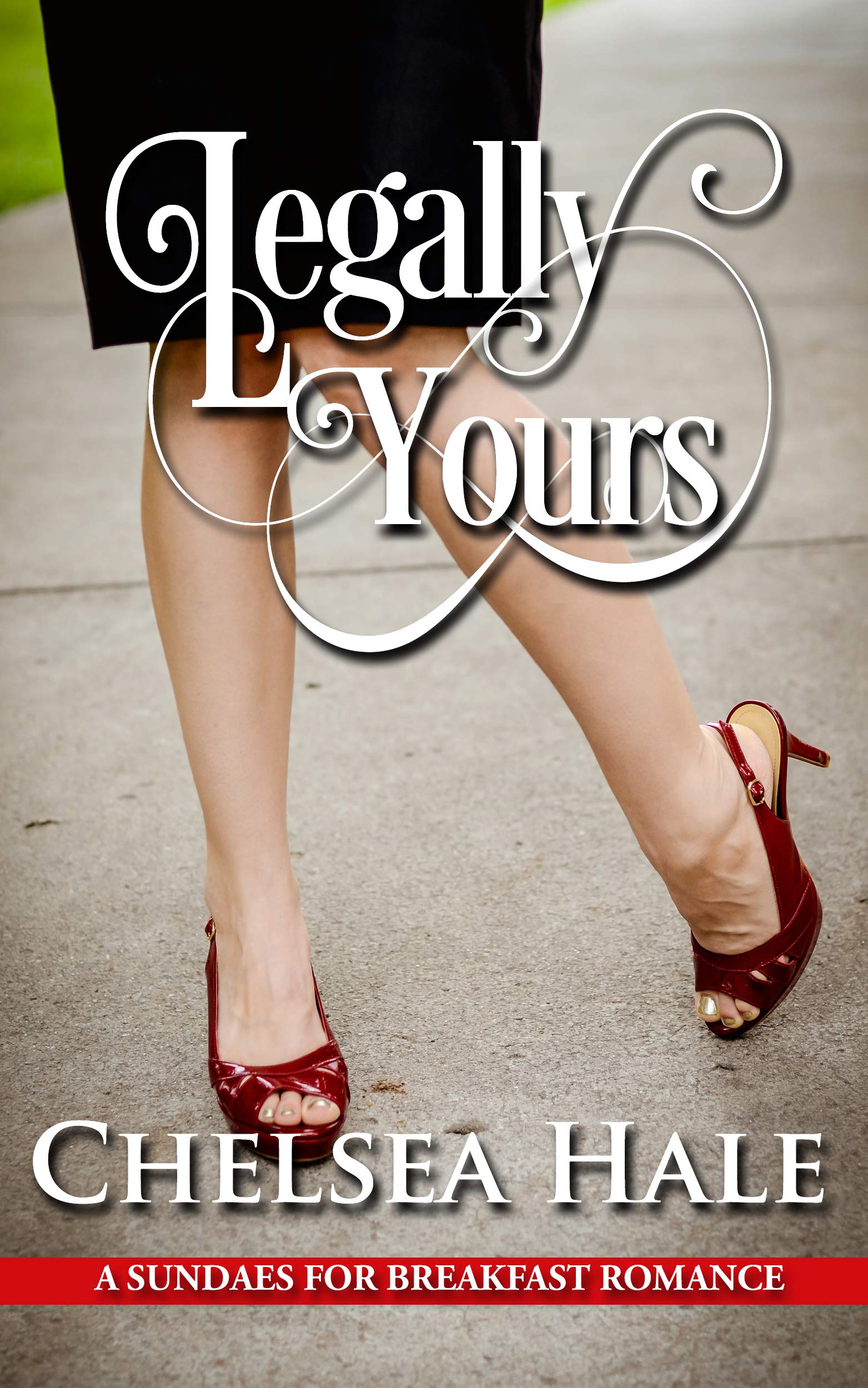 Legally Yours: A Sweet Small-Town Romance (A Sundaes for Breakfast Romance Book 4)