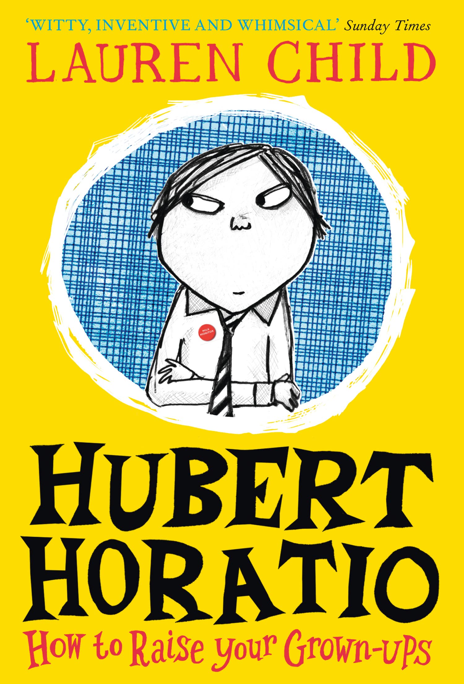 Hubert Horatio: How to Raise Your Grown-Ups: A Hilarious Adventure for Children Aged 6 and Up