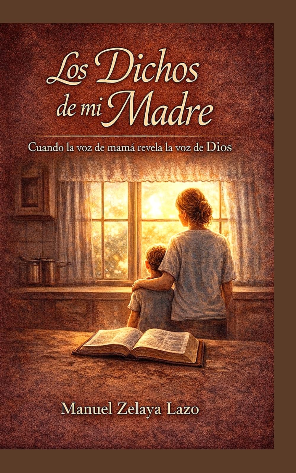 Los Dichos de mi Madre: Cuando la voz de Mamá, Revela la Voz de Dios
