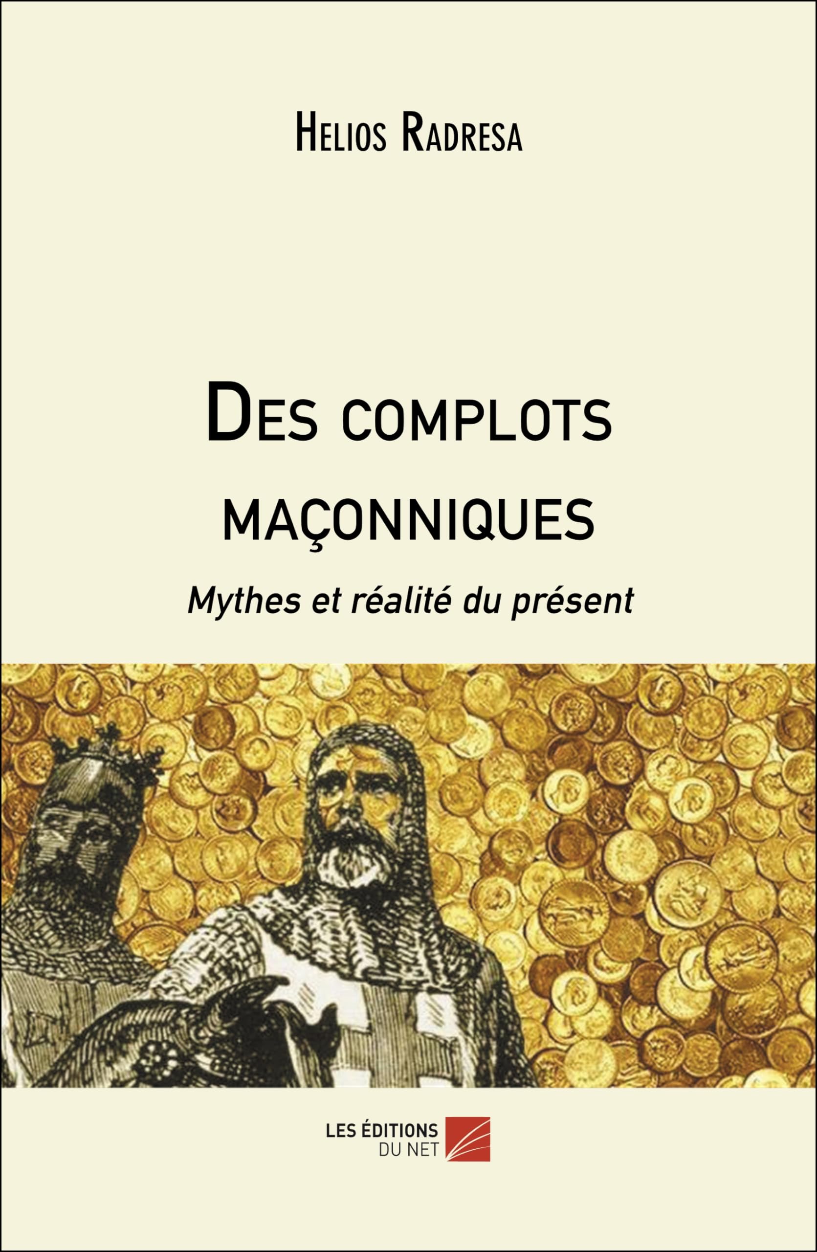 Des complots maçonniques: Mythes et réalité du présent