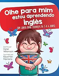 Olhe para mim estou aprendendo inglês: Um conto para crianças de 3 a 6 anos (Look at me Livro 14)